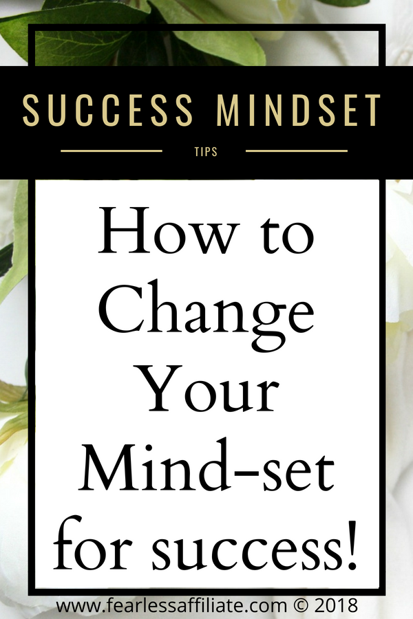 How To Change Your Mind Set Fearless Affiliate