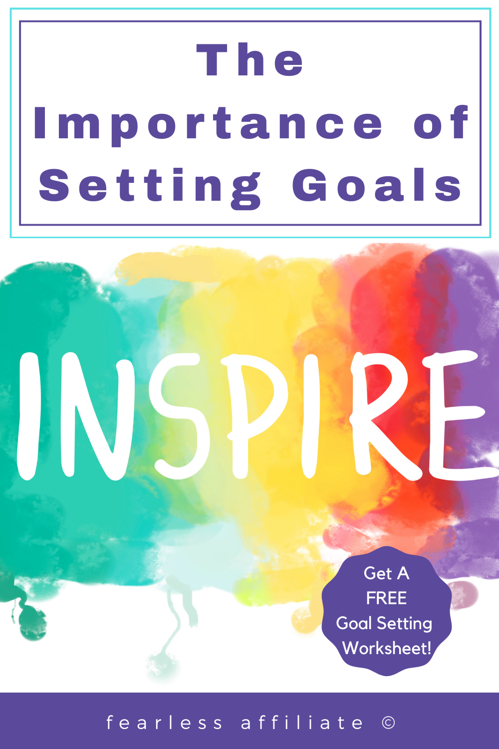 The Importance Of Setting Goals - Fearless Affiliate